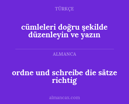 cümleleri doğru şekilde düzenleyin ve yazın - ordne und schreibe die sätze richtig