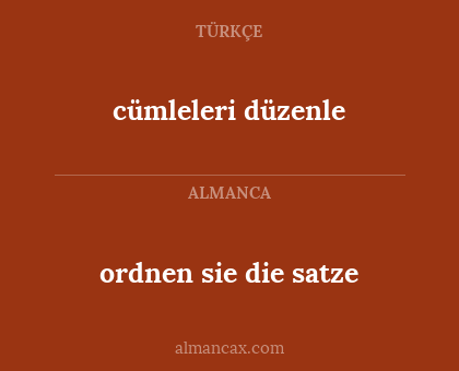 cümleleri düzenle - ordnen sie die satze