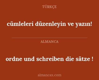 cümleleri düzenleyin ve yazın! - ordne und schreiben die sätze !