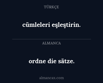 cümleleri eşleştirin. - ordne die sätze.