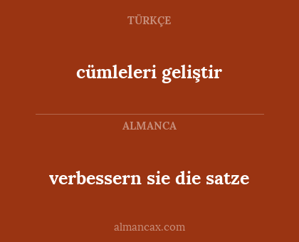 verbessern sie die satze - cümleleri geliştir