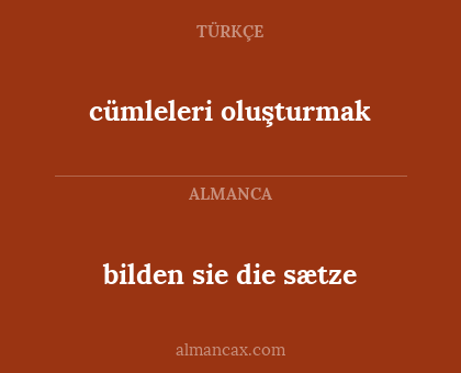 bilden sie die sætze - cümleleri oluşturmak