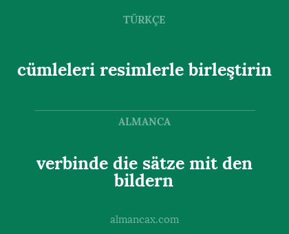 cümleleri resimlerle birleştirin - verbinde die sätze mit den bildern