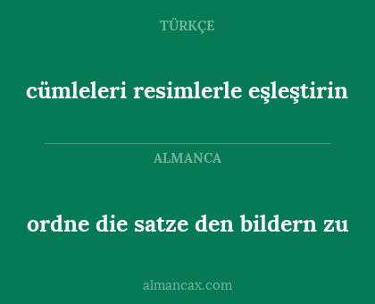 ordne die satze den bildern zu - cümleleri resimlerle eşleştirin