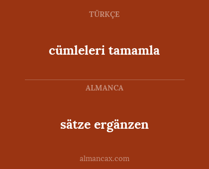sätze ergänzen - cümleleri tamamla