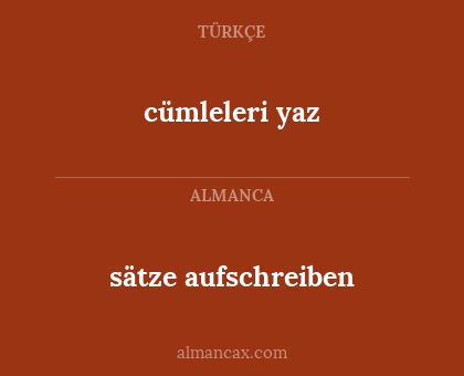 sätze aufschreiben - cümleleri yaz