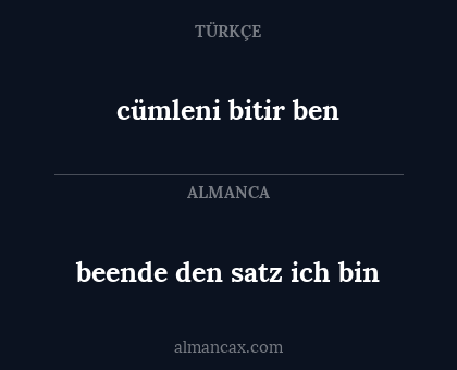 cümleni bitir
ben - beende den satz
ich bin