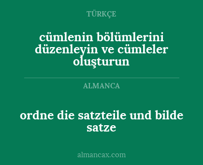 cümlenin bölümlerini düzenleyin ve cümleler oluşturun - ordne die satzteile und bilde satze