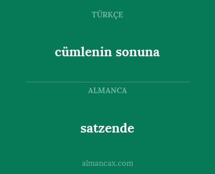 satzende - cümlenin sonuna