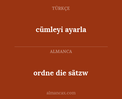ordne die sätzw - cümleyi ayarla