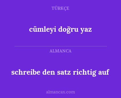 schreibe den satz richtig auf - cümleyi doğru yaz