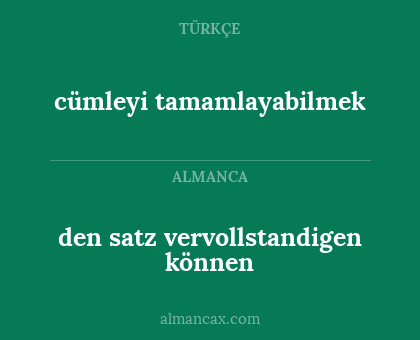 cümleyi tamamlayabilmek - den satz vervollstandigen können