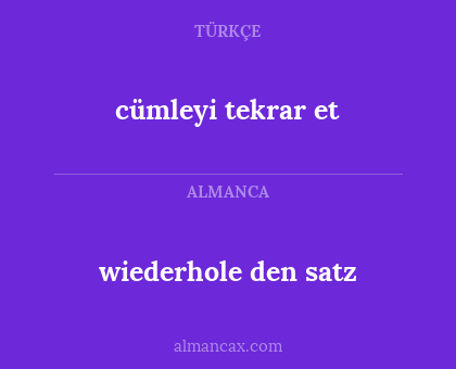 cümleyi tekrar et - wiederhole den satz