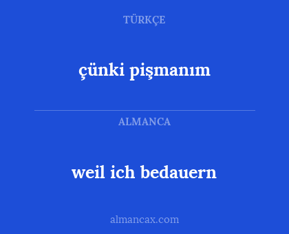 çünki pişmanım - weil ich bedauern