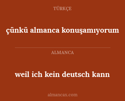 çünkü almanca konuşamıyorum - weil ich kein deutsch kann