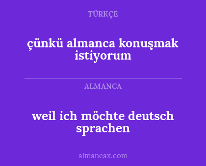 çünkü almanca konuşmak istiyorum - weil ich möchte deutsch sprachen