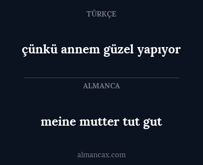 meine mutter tut gut - çünkü annem güzel yapıyor