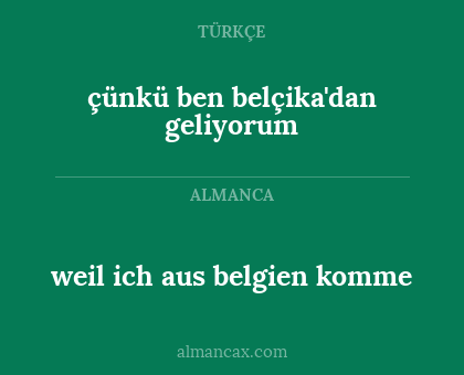 çünkü ben belçika'dan geliyorum - weil ich aus belgien komme