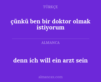 denn ich will ein arzt sein - çünkü ben bir doktor olmak istiyorum