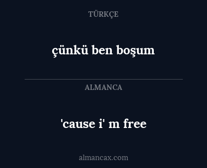'cause i' m free - çünkü ben boşum