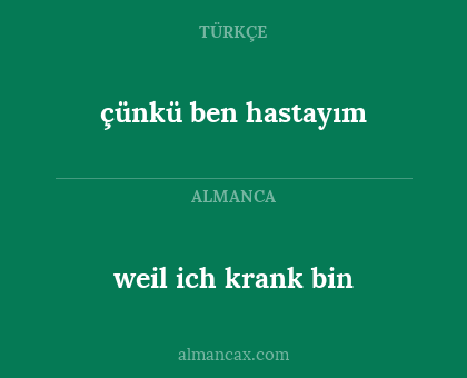 çünkü ben hastayım - weil ich krank bin