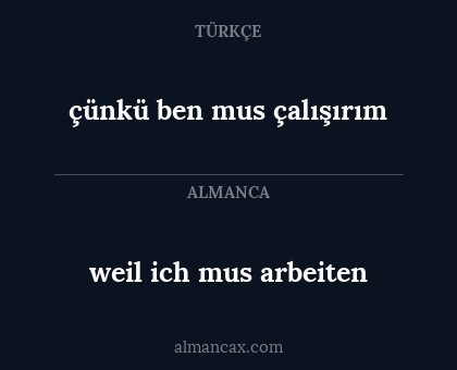 çünkü ben mus çalışırım - weil ich mus arbeiten