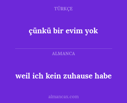 çünkü bir evim yok - weil ich kein zuhause habe