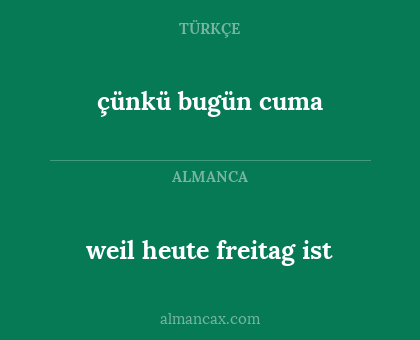 çünkü bugün cuma - weil heute freitag ist