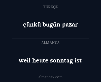 çünkü bugün pazar - weil heute sonntag ist