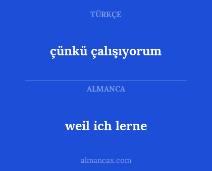 weil ich lerne - çünkü çalışıyorum