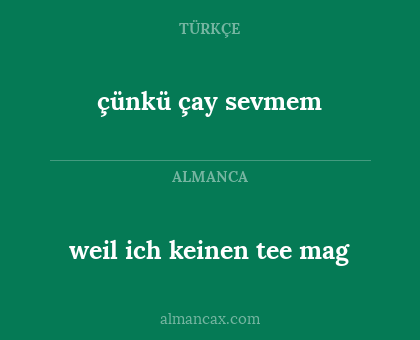 çünkü çay sevmem - weil ich keinen tee mag
