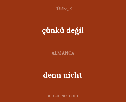 çünkü değil - denn nicht