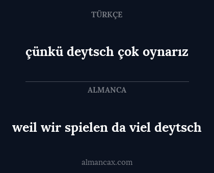 çünkü deytsch çok oynarız - weil wir spielen da viel deytsch