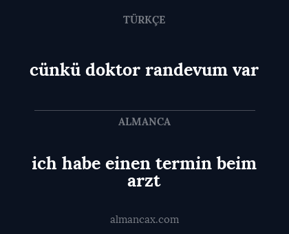 cünkü doktor randevum var - ich habe einen termin beim arzt
