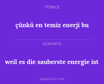 weil es die sauberste energie ist - çünkü en temiz enerji bu