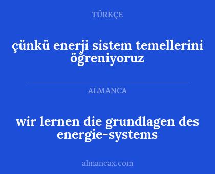 çünkü enerji sistem temellerini öğreniyoruz - wir lernen die grundlagen des energie-systems