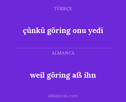 çünkü göring onu yedi - weil göring aß ihn