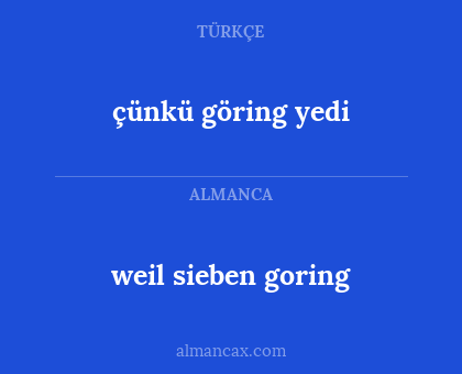 çünkü göring yedi - weil sieben goring