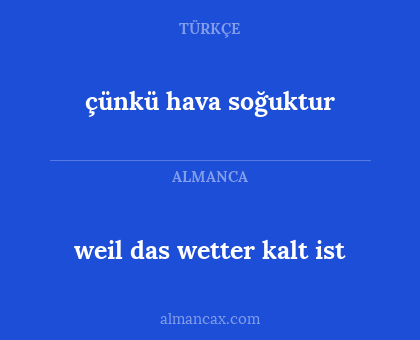 çünkü hava soğuktur - weil das wetter kalt ist