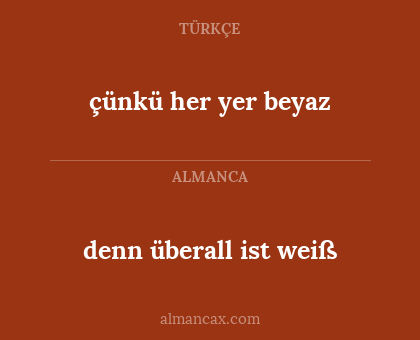 çünkü her yer beyaz - denn überall ist weiß