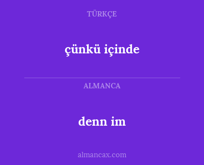 denn im - çünkü içinde