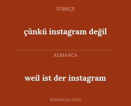 çünkü instagram değil - weil ist der instagram