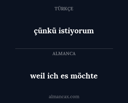 weil ich es möchte - çünkü istiyorum