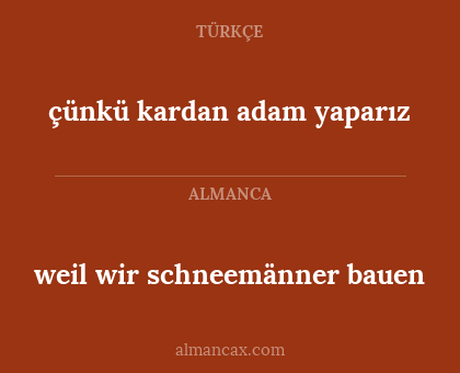 weil wir schneemänner bauen - çünkü kardan adam yaparız