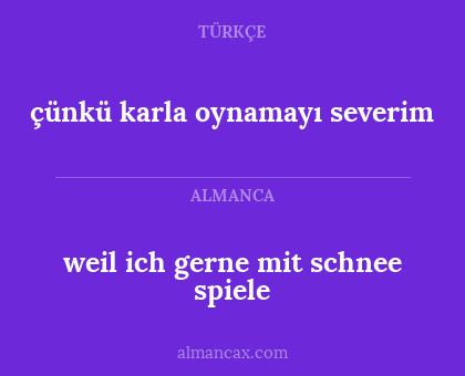 çünkü karla oynamayı severim - weil ich gerne mit schnee spiele