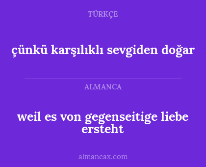 çünkü karşılıklı sevgiden doğar - weil es von gegenseitige liebe ersteht
