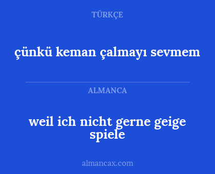 çünkü keman çalmayı sevmem - weil ich nicht gerne geige spiele