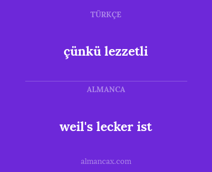 çünkü lezzetli - weil's lecker ist