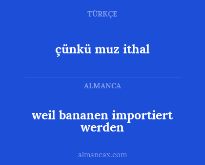 çünkü muz ithal - weil bananen importiert werden