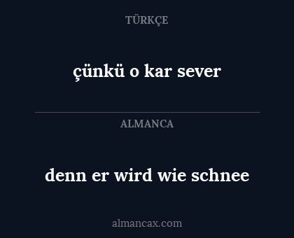 çünkü o kar sever - denn er wird wie schnee